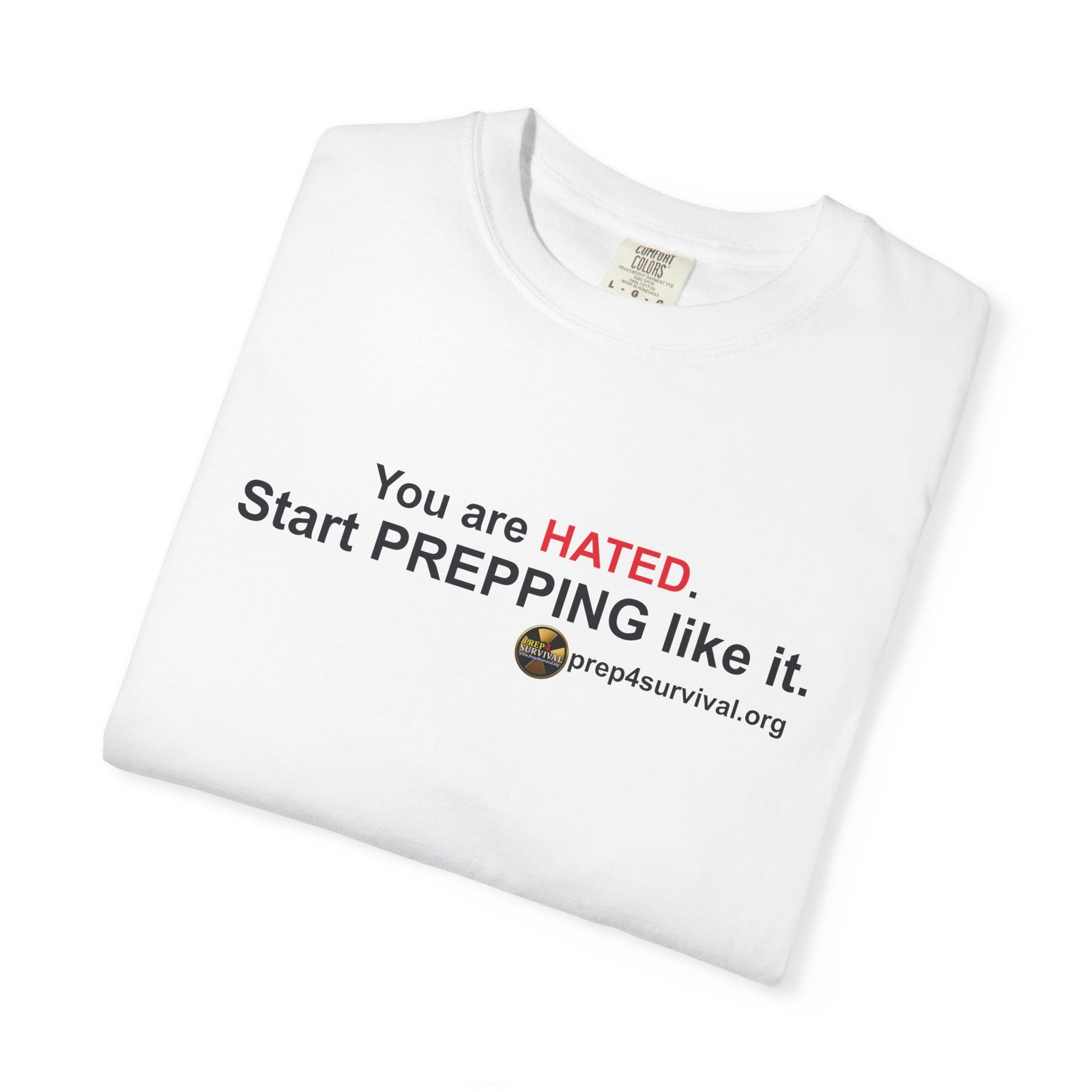“You Are Hated. Start Prepping Like It.” Prep4Survival T-Shirt