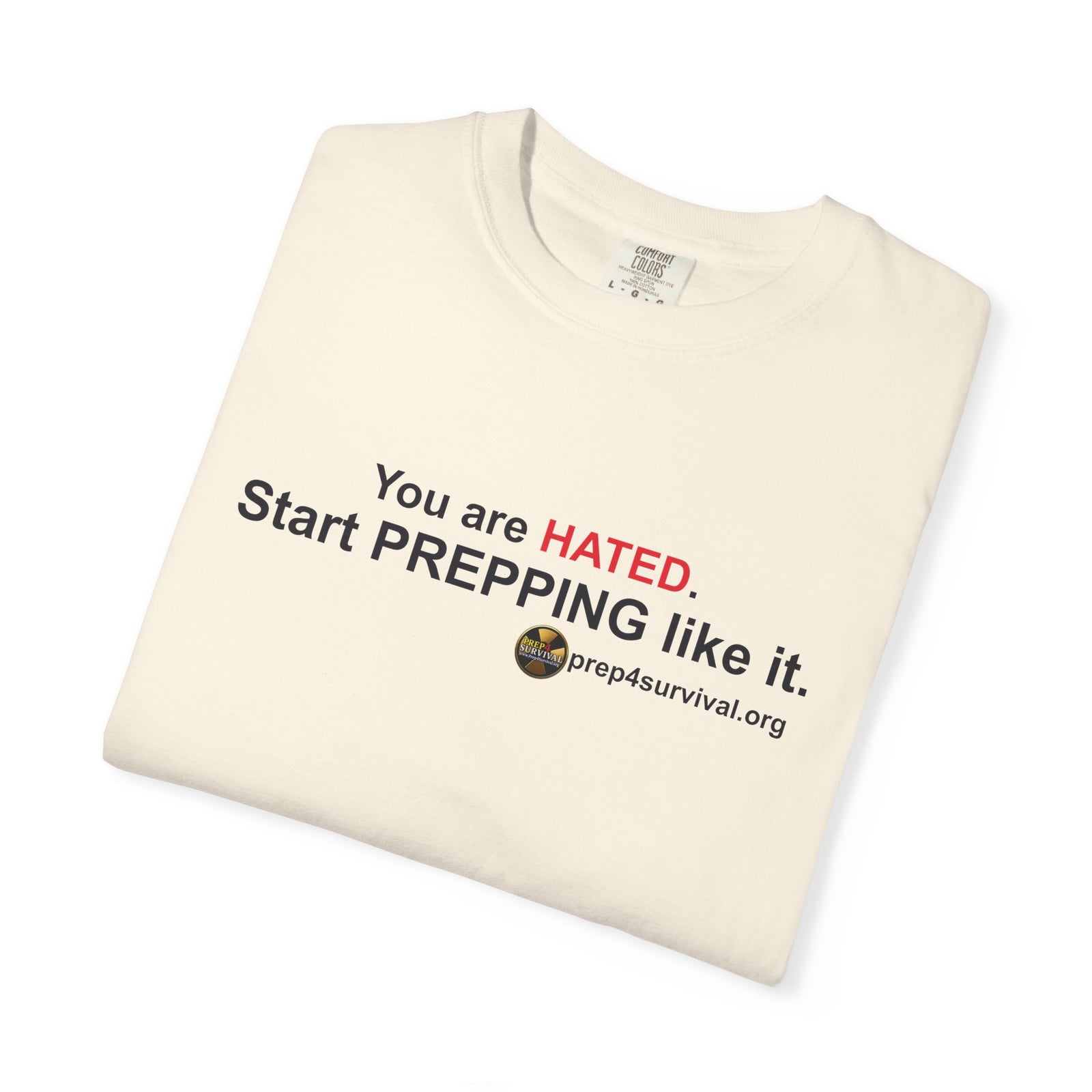 “You Are Hated. Start Prepping Like It.” Prep4Survival T-Shirt