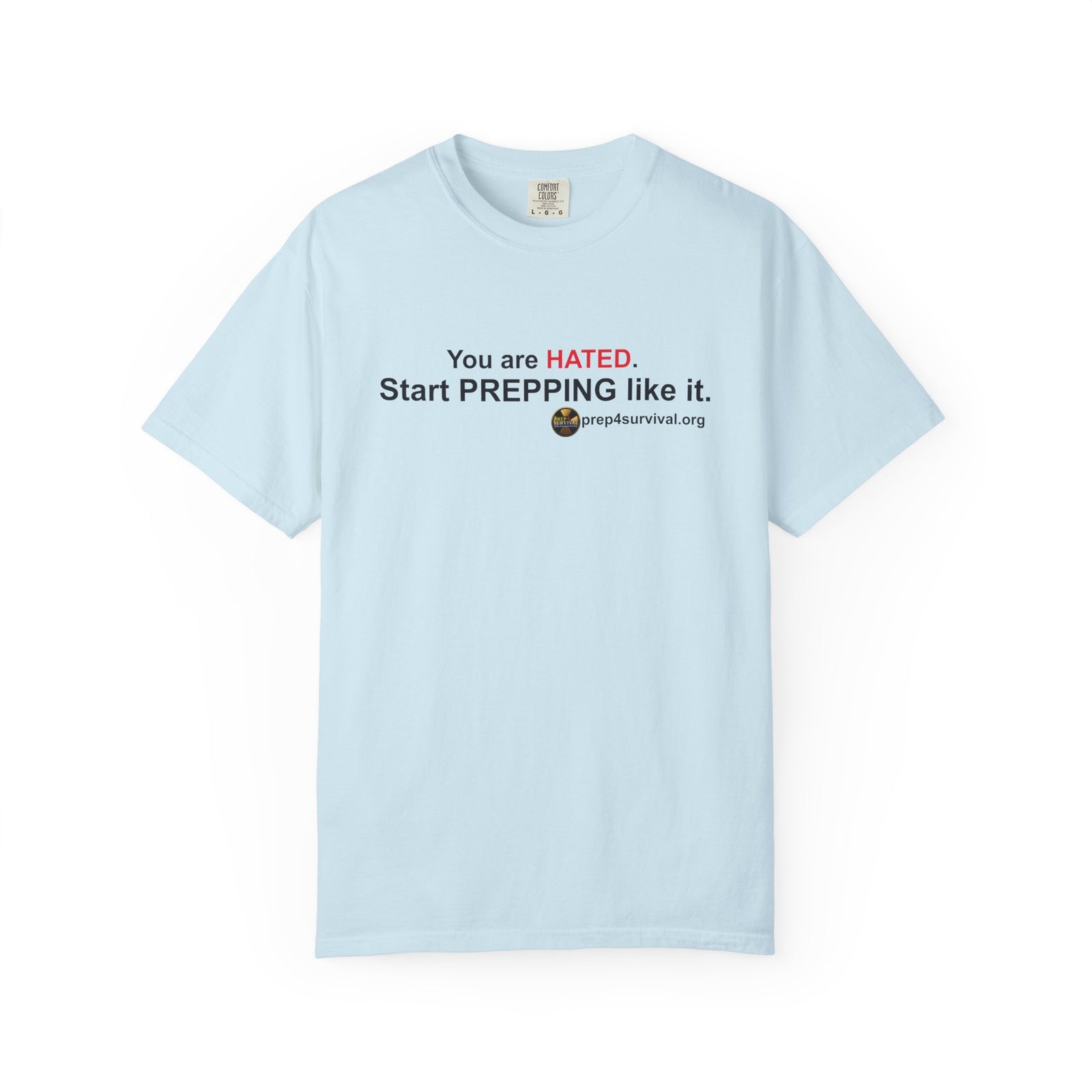 “You Are Hated. Start Prepping Like It.” Prep4Survival T-Shirt