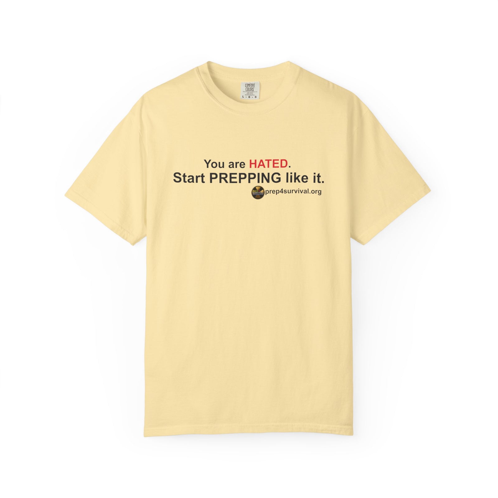 “You Are Hated. Start Prepping Like It.” Prep4Survival T-Shirt