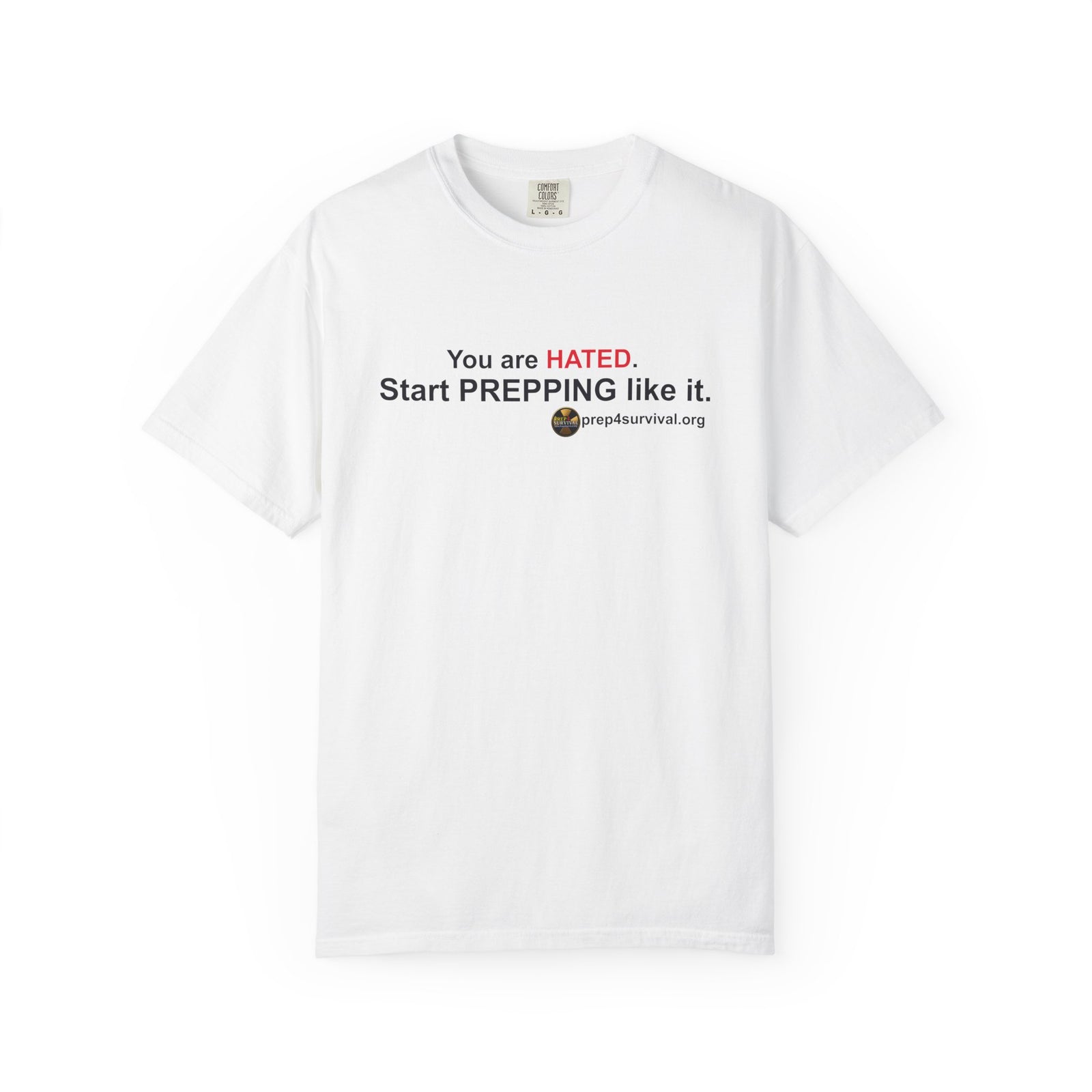 “You Are Hated. Start Prepping Like It.” Prep4Survival T-Shirt
