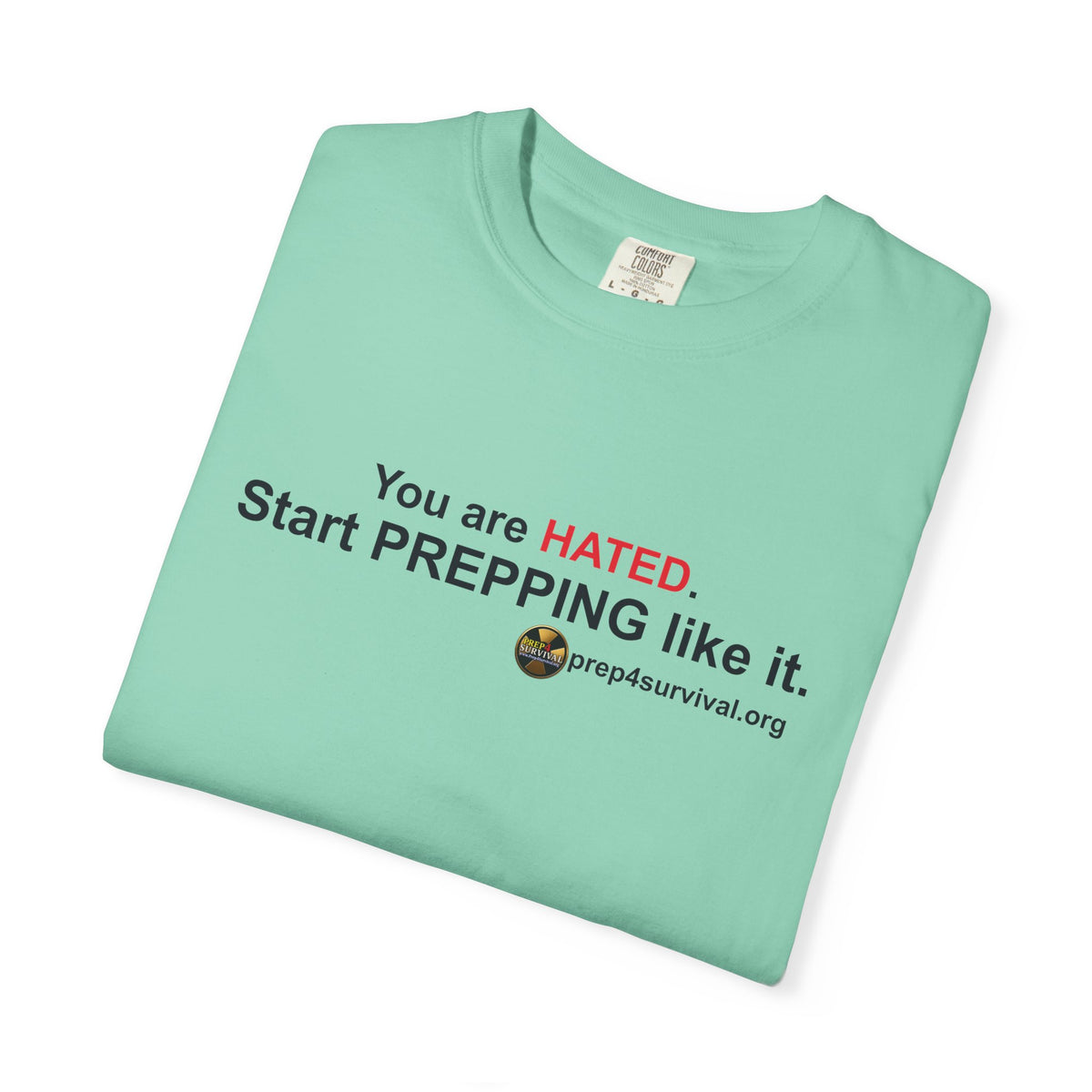 “You Are Hated. Start Prepping Like It.” Prep4Survival T-Shirt