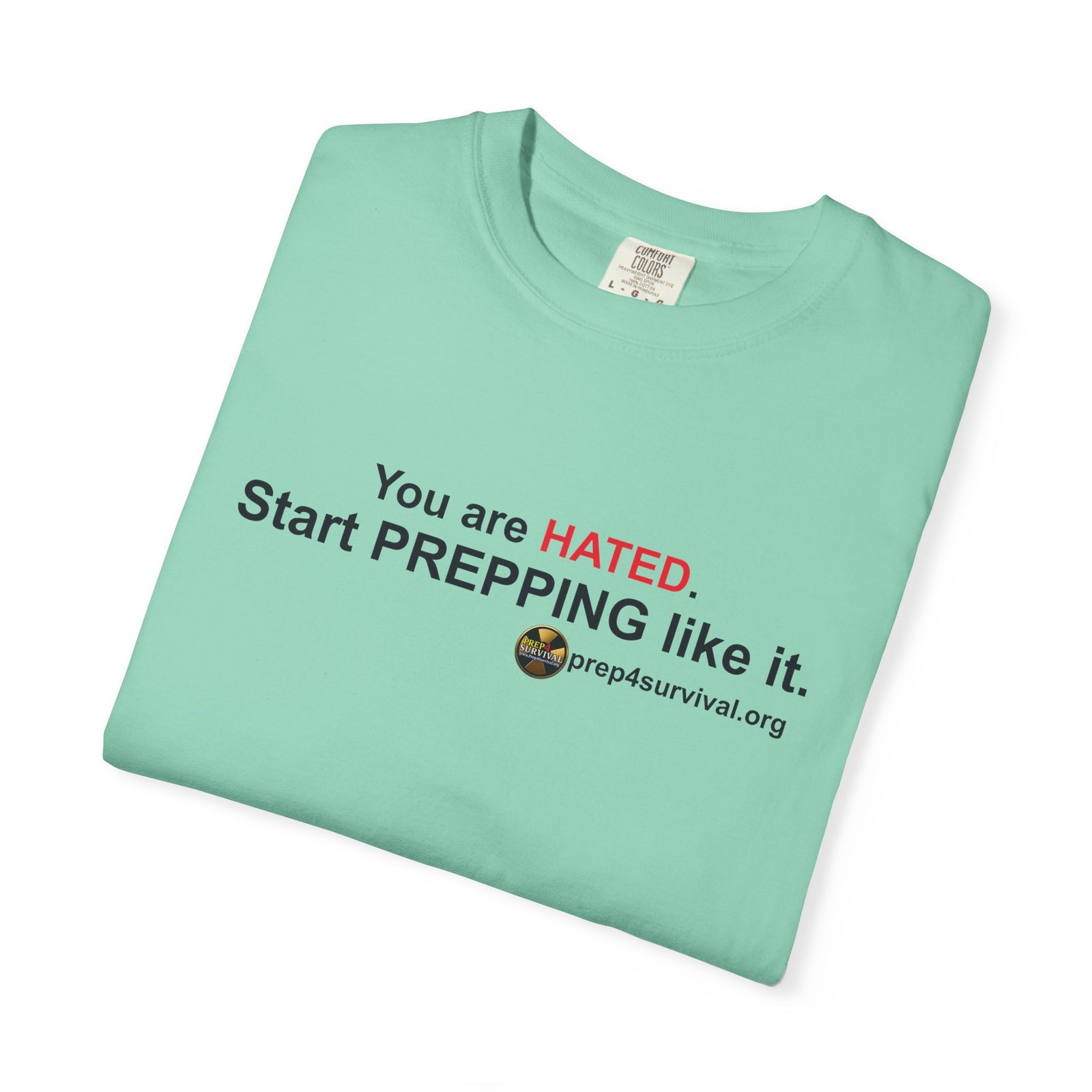 “You Are Hated. Start Prepping Like It.” Prep4Survival T-Shirt