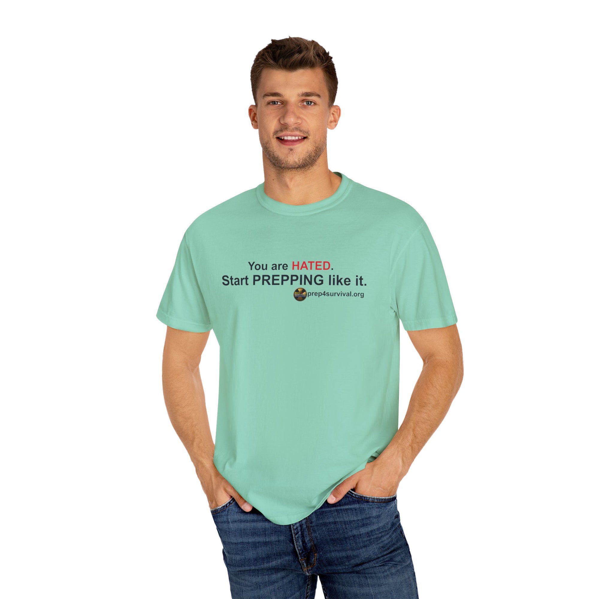 “You Are Hated. Start Prepping Like It.” Prep4Survival T-Shirt
