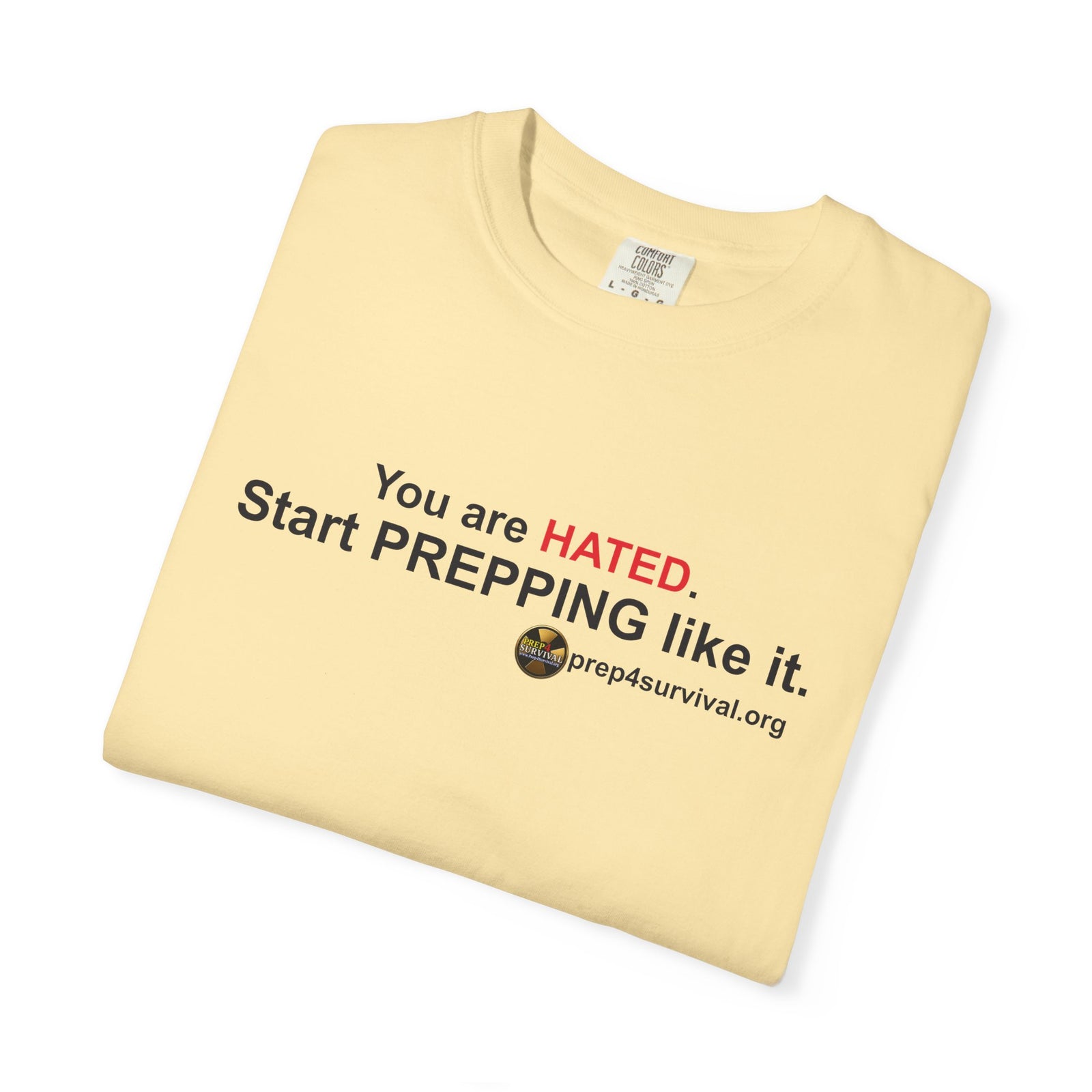 “You Are Hated. Start Prepping Like It.” Prep4Survival T-Shirt