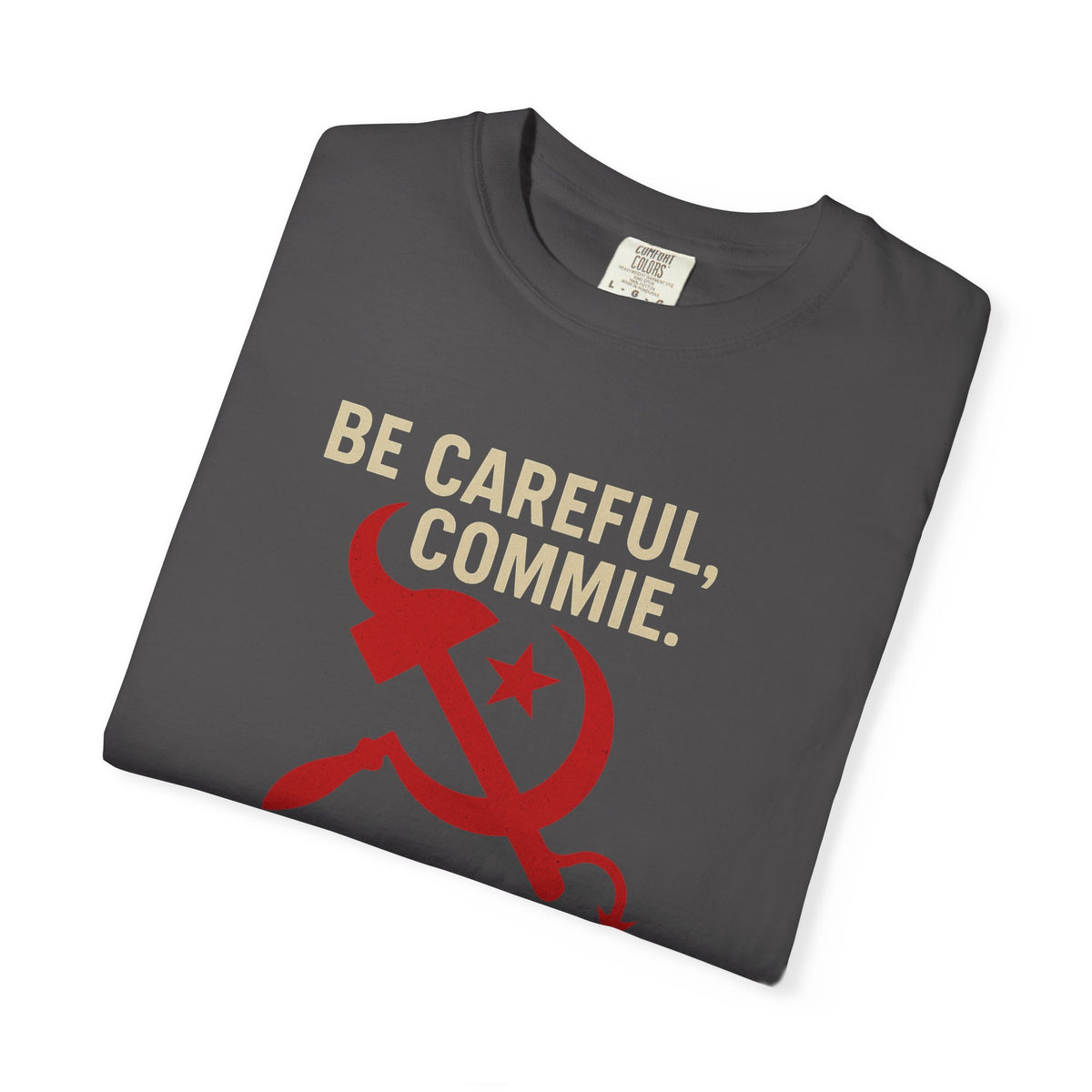 “Be Careful, Commie” Prep4Survival T-Shirt