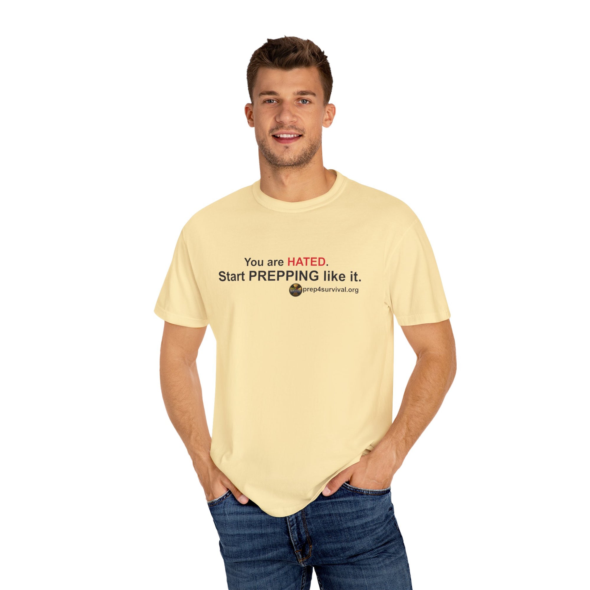 “You Are Hated. Start Prepping Like It.” Prep4Survival T-Shirt