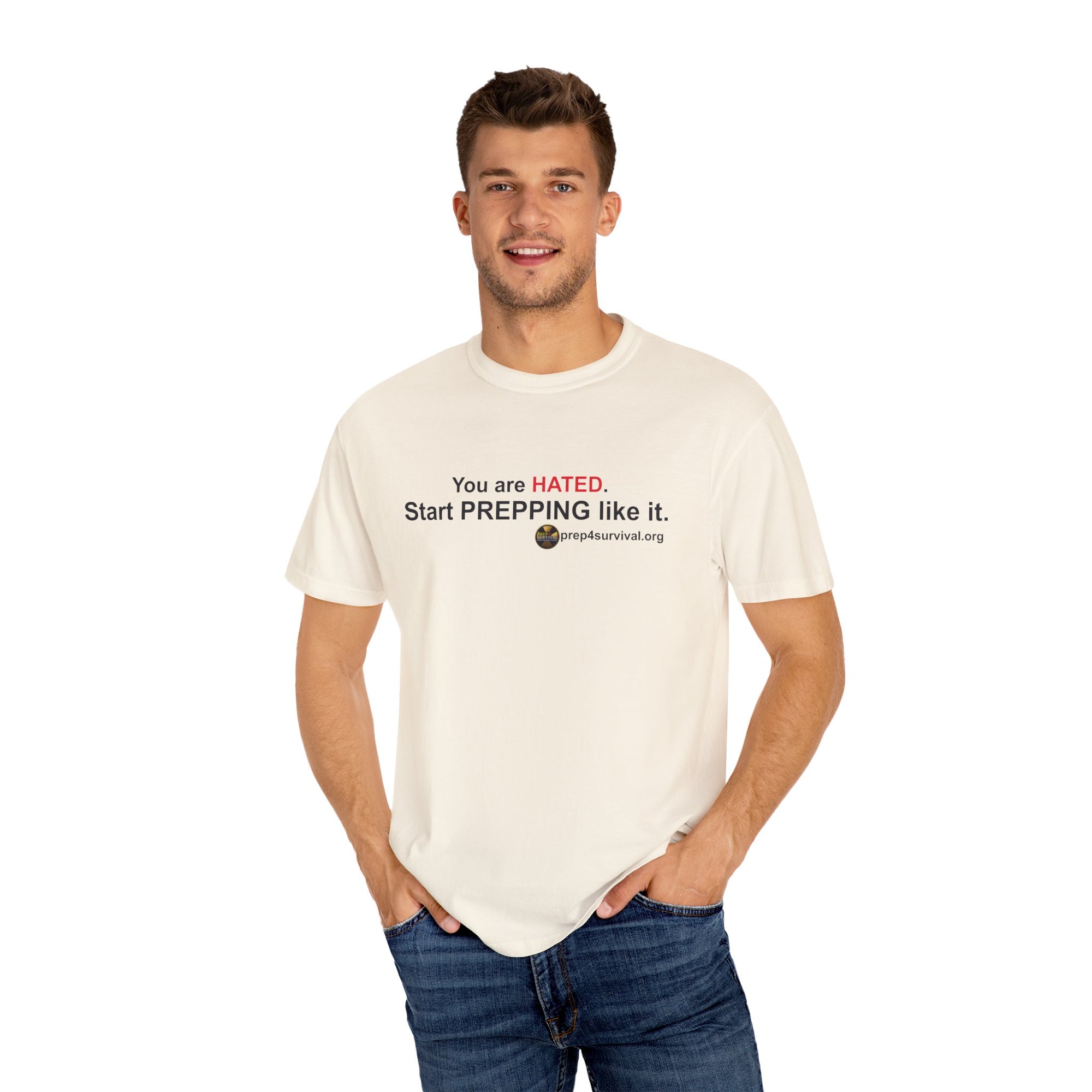 “You Are Hated. Start Prepping Like It.” Prep4Survival T-Shirt