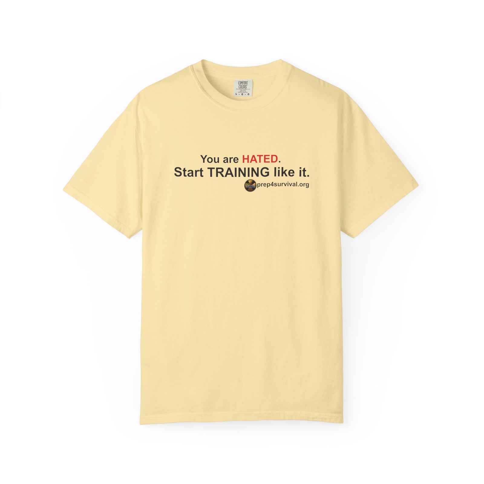 “You Are Hated. Start Training Like It.” Prep4Survival T-Shirt