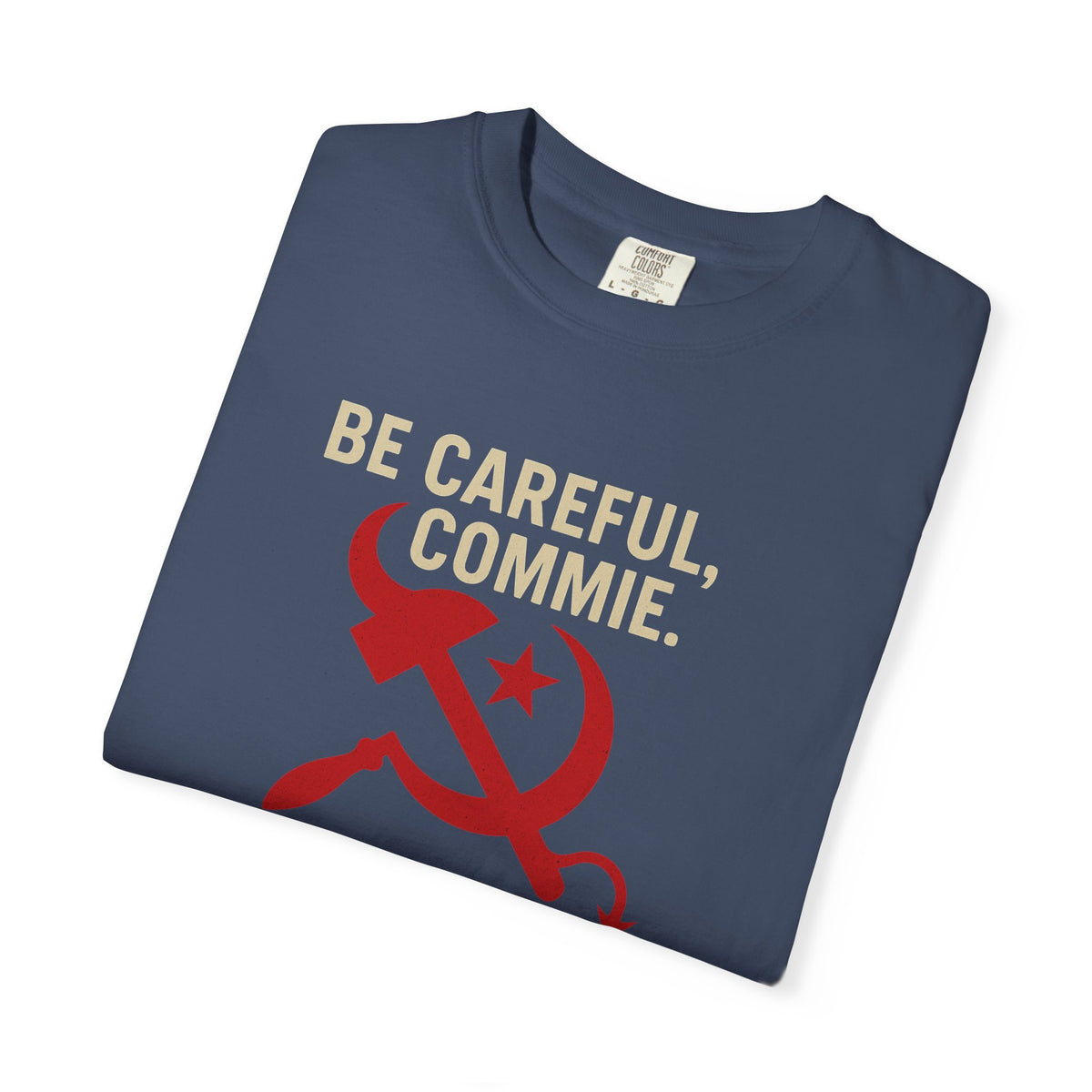 “Be Careful, Commie” Prep4Survival T-Shirt