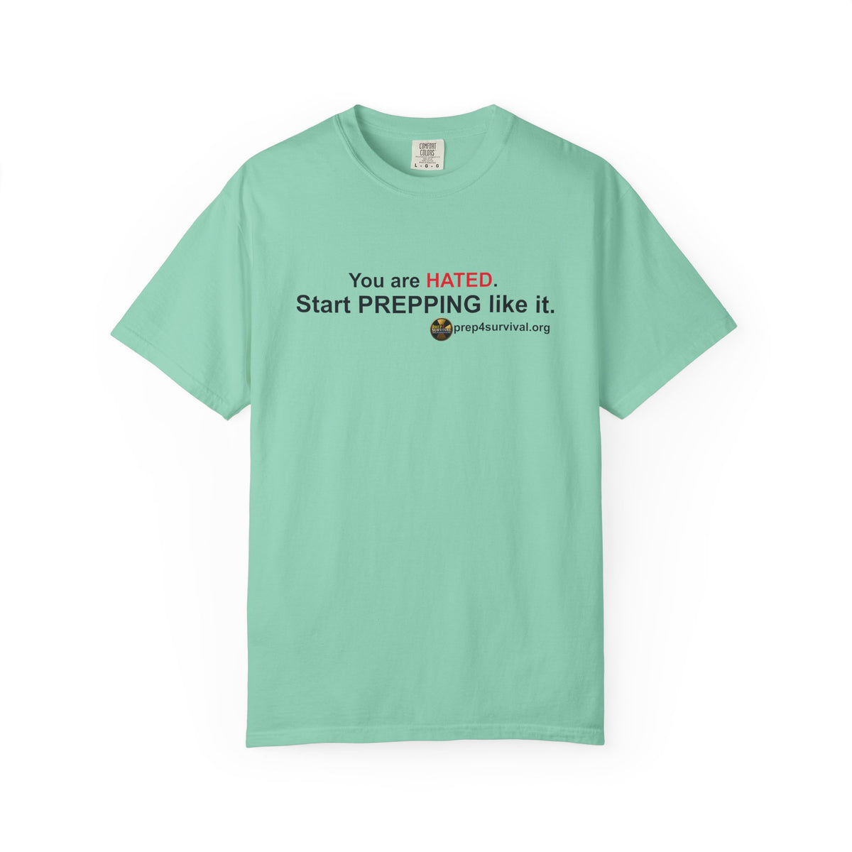 “You Are Hated. Start Prepping Like It.” Prep4Survival T-Shirt