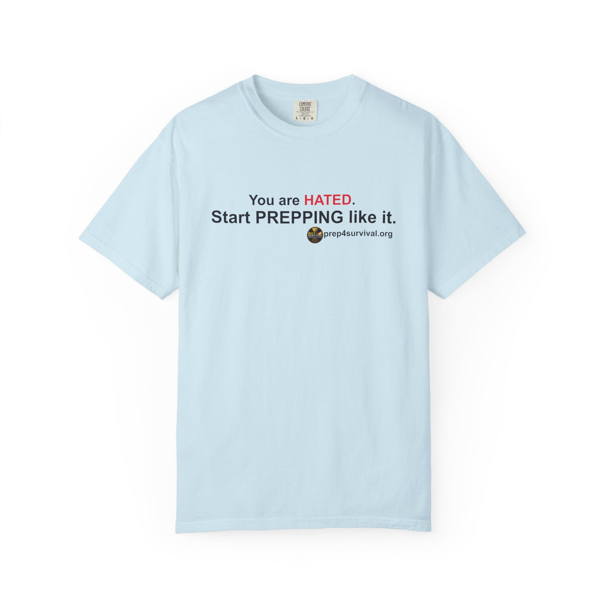 “You Are Hated. Start Prepping Like It.” Prep4Survival T-Shirt