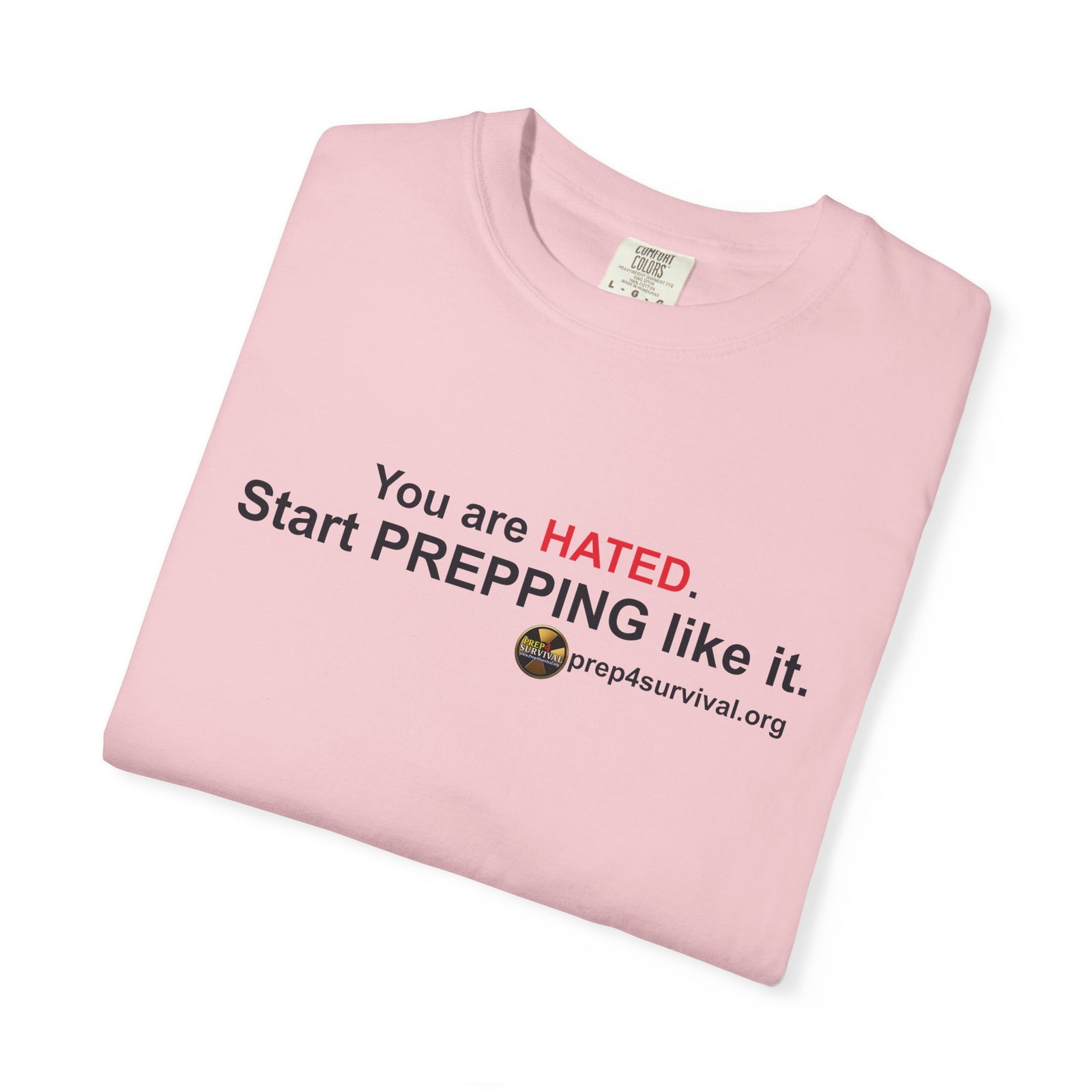 “You Are Hated. Start Prepping Like It.” Prep4Survival T-Shirt