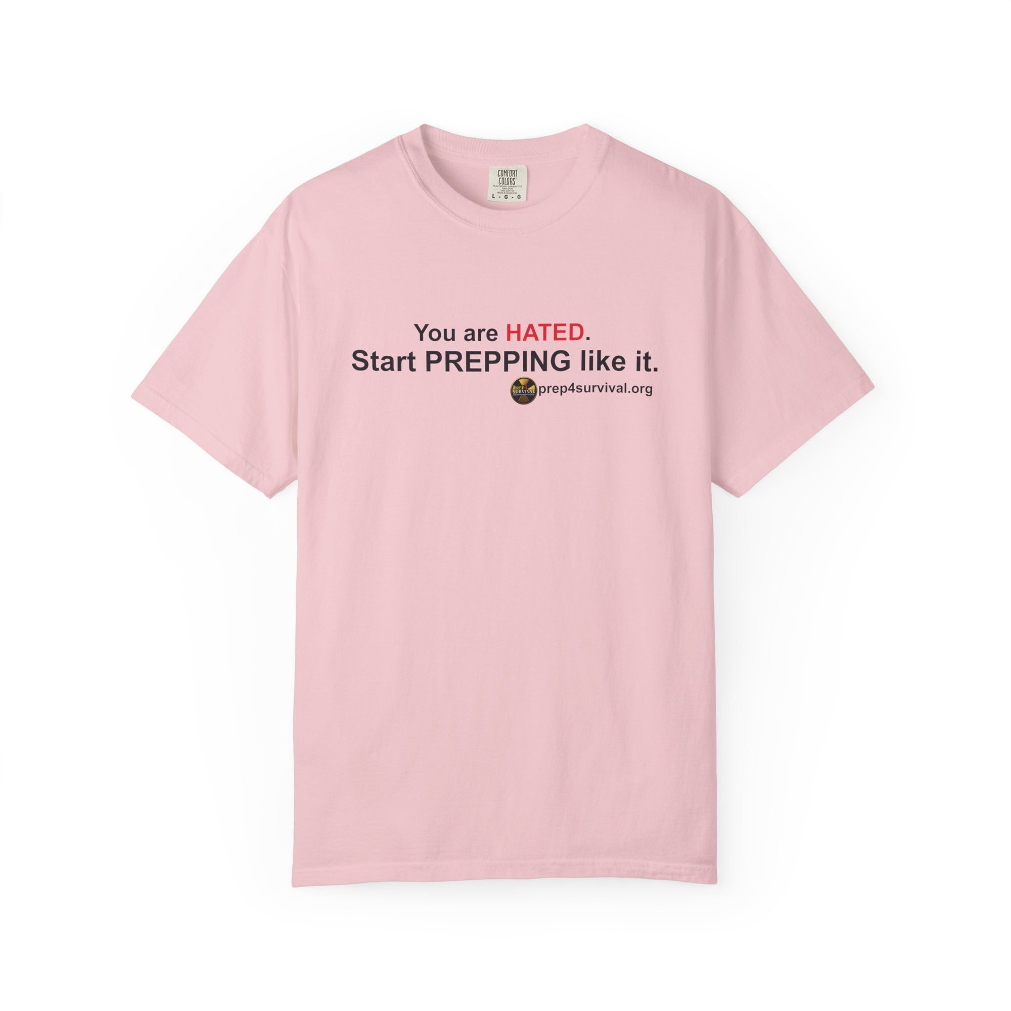 “You Are Hated. Start Prepping Like It.” Prep4Survival T-Shirt