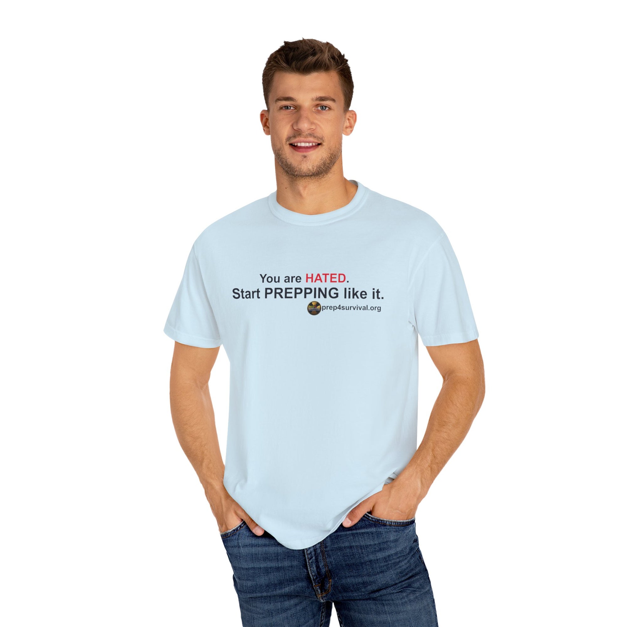 “You Are Hated. Start Prepping Like It.” Prep4Survival T-Shirt